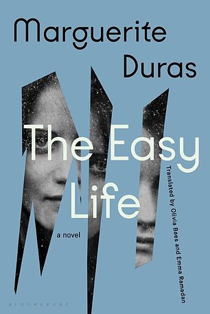 THE EASY LIFE by Marguerite Duras (Bloomsbury £12.99, 208pp)